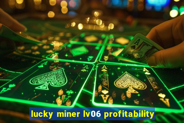 lucky miner lv06 profitability